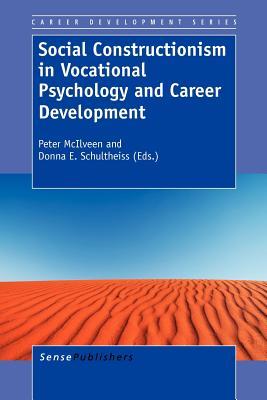 Social Constructionism in Vocational Psychology and Career Development (Career Development Series, 4)
