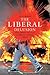 The Liberal Delusion
