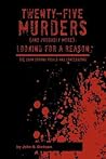 Twenty-Five Murders (and Probably More): Looking for a Reason: The Juan Corona Trials and Confessions