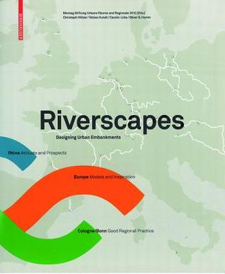 Riverscapes: Designing Urban Embankments