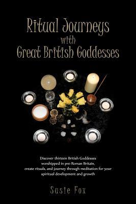 Ritual Journeys with Great British Goddesses (Paperback)