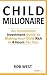 The Child Millionaire: An Uncommon Investment Guide to Making Your Child Rich in 4 Hours Per Year