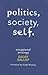 Politics, Society, Self: Occasional Writings