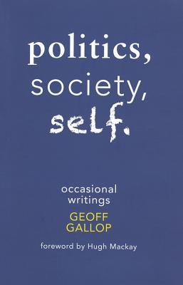Politics, Society, Self: Occasional Writings (Paperback)