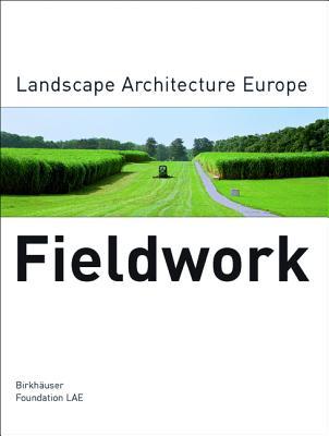 Fieldwork: Landscape Architecture Europe (Hardcover)