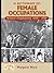 A Dictionary of Female Occupations: Women's Employment 1850-1950