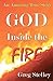 God Inside The Fire: An Amazing True Story