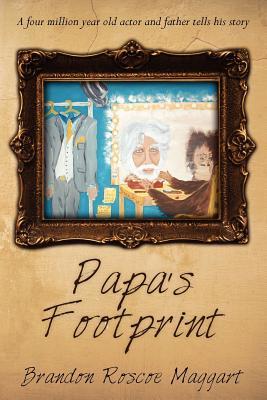 Papa's Footprint: A Four Million Year Old Actor and Father Tells His Story