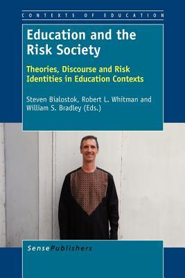 Education and the Risk Society: Theories, Discourse and Risk Identities in Education Contexts (Contexts of Education, 5)