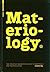 Materiology: The Creative Industry's Guide to Materials and Technologies