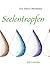 Seelentropfen: 100 Gedichte