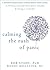 Calming the Rush of Panic: A Mindfulness-Based Stress Reduction Guide to Freeing Yourself from Panic Attacks and Living a Vital Life