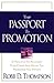 Your Passport To Promotion: 11 Principles to Accelerate Your Career And Secure The Promotion You Deserve