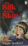 The Silk and the Skin by Rodie Sudbery The Silk and the Skin by Rodie Sudbery