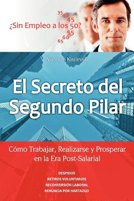 El Secreto del Segundo Pilar: Cómo Trabajar, Realizarse y Prosperar en la Era Post-Salarial (Spanish Edition)
