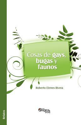 Cosas de Gays, Bugas y Faunos (Spanish Edition)