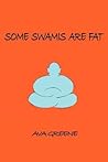Some Swamis are Fat by Ava  Greene