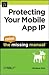 Protecting Your Mobile App Ip: The Mini Missing Manual