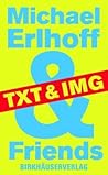 Michael Erlhoff & Friends: Txt & Img (German and English Edition) Michael Erlhoff & Friends: Txt & Img (German and English Edition)
