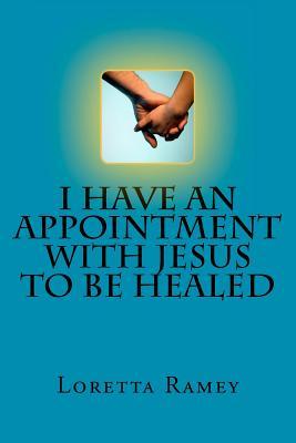 I Have An Appointment With Jesus To Be Healed