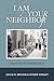 I Am Your Neighbor: Voices ...