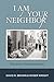 I Am Your Neighbor by David R. Brown