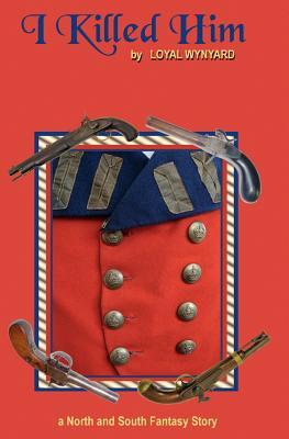 I Killed Him: A North and South Fantasy Novel (Paperback)