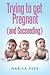 Trying to get Pregnant (and Succeeding)