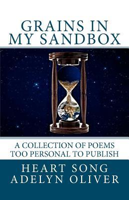 Grains in My Sandbox: A Collection of Poems too Personal to Publish