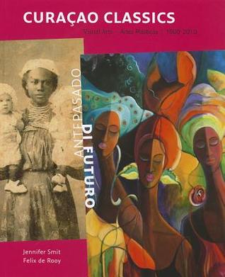 Curaçao Classics: Visual Arts 1900-2010 (Hardcover)