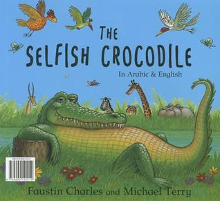 The Selfish Crocodile / Al Timsah Al Anan