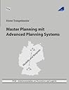 Master Planning mit Advanced Planning Systems (German Edition)