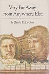 Very Far Away from Anywhere Else by Ursula K. Le Guin
