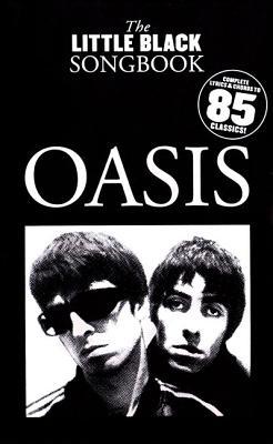 Oasis - The Little Black Songbook: Chords and Lyrics | Guitar Sheet Music and Songbook for Intermediate Players and Fans | Complete Oasis Music Book for Practice Performance and Sing Along Use