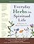 Everyday Herbs in Spiritual Life: A Guide to Many Practices