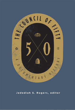 The Council of Fifty: A Documentary History (Volume 1)
