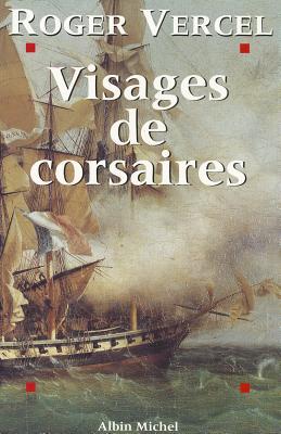 Visages de corsaires: Épopée de la marine française, du Moyen Âge à Surcouf