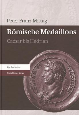 Romische Medaillons: Caesar bis Hadrian (German Edition)
