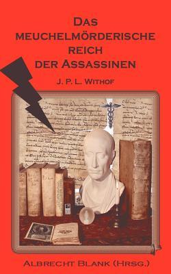 Das meuchelmörderische Reich der Assassinen: von Johann Philipp Lorenz Withof (German Edition)