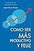 Como Ser Más Productivo Y Feliz: Inteligencia Emocional Y Comportamiento Autodirigido (Spanish Edition)