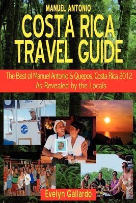Manuel Antonio, Costa Rica Travel Guide: The Best of Manuel Antonio & Quepos, 2012