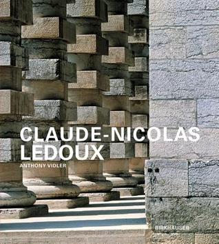 Claude-Nicolas Ledoux: Architecture and Utopia in the Era of the French Revolution (Hardcover)