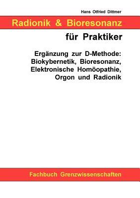 Radionik und Bioresonanz für Praktiker (German Edition)