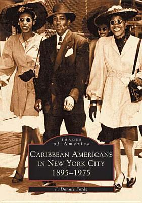 Caribbean Americans in New York City: 1895-1975 (Images of America: New York)