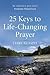 25 Keys to Life-Changing Pr...