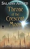 Throne of the Crescent Moon by Saladin Ahmed Throne of the Crescent Moon by Saladin Ahmed