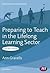 Preparing to Teach in the Lifelong Learning Sector by Ann Gravells