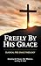 Freely by His Grace by J.B. Hixson