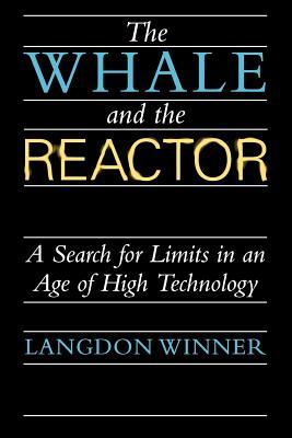 The Whale and the Reactor: A Search for Limits in an Age of High Technology (Paperback)