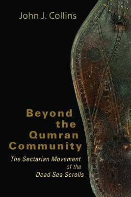Beyond the Qumran Community: The Sectarian Movement of the Dead Sea Scrolls (Paperback)